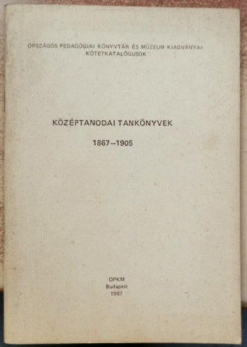 Pozsr Istvnn  (szerk.) - Kzptanodai tanknyvek 1867-1905