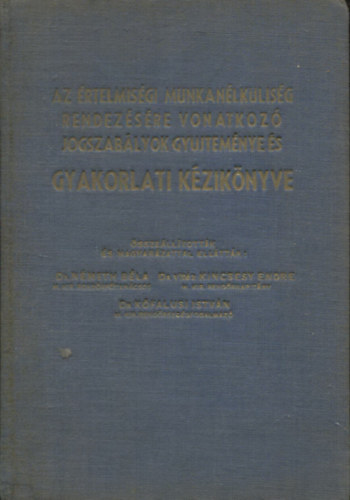 Dr. vitz Kincsesy, Dr. Kfalusi Nmeth Bla - Az rtelmisgi munkanlklisg rendezsre vonatkoz jogszablyok gyjtemnye s gyakorlati kziknyve