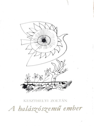 Keszthelyi Zolt�n - A hal�sz�szem� ember (Reich K�roly rajzaival)