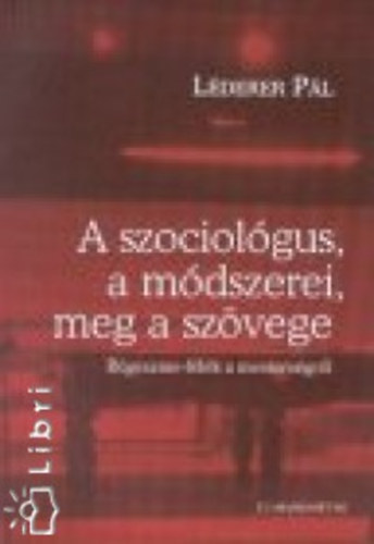L�derer P�l - A szociol�gus, a m�dszerei meg a sz�vege