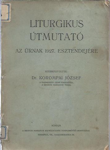 Dr. Korompai Jzsef - Liturgikus tmutat az rnak 1927. esztendejre