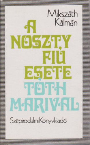 Miksz�th K�lm�n - A Noszty fi� esete T�th Marival