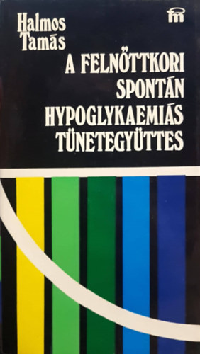 Halmos Tam�s - A feln�ttkori spont�n hypoglykaemi�s t�netegy�tes