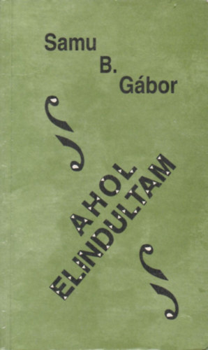 Samu B. Gábor - Ahol elindultam (dedikált)