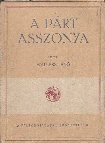 Wallesz Jenő - A párt asszonya