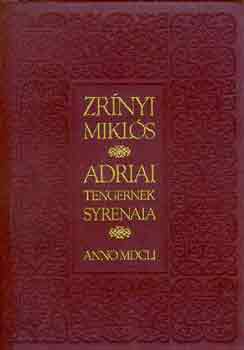 Zrnyi Mikls - Adriai tengernek syrenaia (reprint kiads)