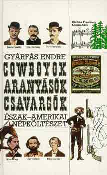 Gyárfás Endre - Cowboyok, aranyásók, csavargók (Észak-amerikai népköltészet)