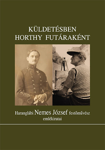 Kldetsben Horthy futraknt - Haranglbi Nemes Jzsef emlkiratai
