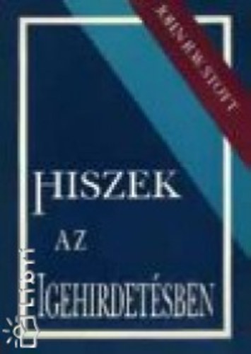John R.W. Stott - Hiszek az igehirdet�sben