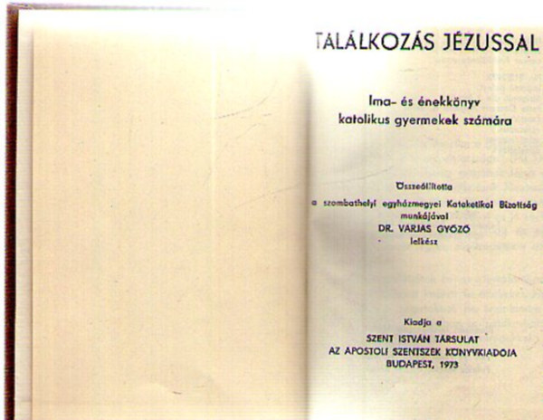Varjas Gy�z� - Tal�lkoz�s J�zussal. Ima- �s �nekk�nyv katolikus gyermekek sz�m�ra
