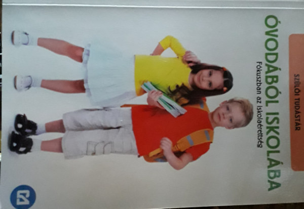 Csürkéné Tóth Dóra - Óvodából iskolába - Fókuszban az iskolaérettség