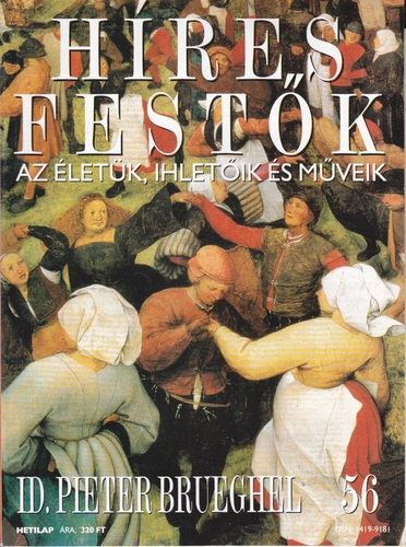 Stephen Rose  (szerk.) - Hres festk (Az letk, ihletik s mveik) 56. szm - Id. Pieter Brueghel