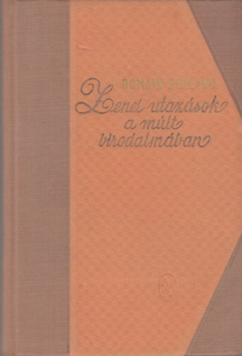 Romain Rolland - Zenei utazások a múlt birodalmában