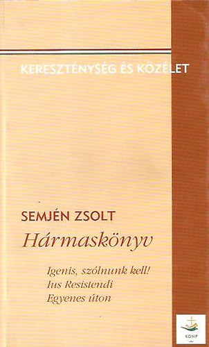 Semjén Zsolt - Hármaskönyv - Igenis, szólnunk kell!