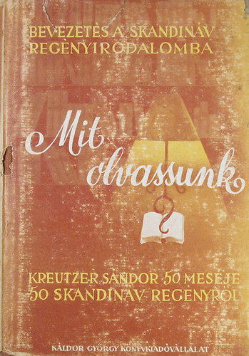 Kreutzer S�ndor - Mit olvassunk? 50 skandin�v reg�nyr�l mes�l Kreutzer S�ndor