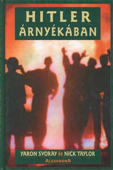 Yaron-Taylor, Nick Svoray - Hitler árnyékában