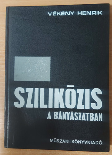 Dr. Dr. Szirtes Lajos V�k�ny Henrik - Szilik�zis a b�ny�szatban
