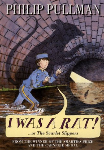 Philip Pullman - I Was a Rat!... or The Scarlet Slippers
