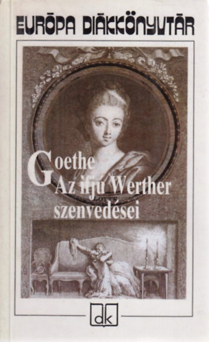 Goethe - Az ifj� Werther szenved�sei (Eur�pa Di�kk�nyvt�r)