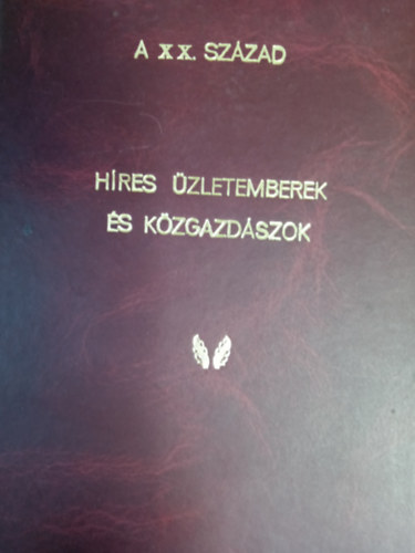 Dobi Ildik  (szerk.) - Hres zletemberek s kzgazdszok - A XX. szzad