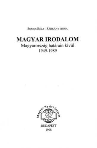 Somos B�la-S�rk�ny Anna - Magyar Irodalom MAgyarorsz�g hat�rain k�v�l 1949-1989