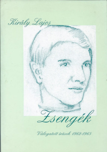 Király Lajos - Zsengék - Válogatott írások 1962-1965
