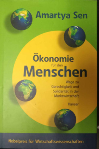 Amartya Sen - Ökonomie für den Menschen - Wege zu Gerechtigkeit und Solidarität in der Marktwirtschaft