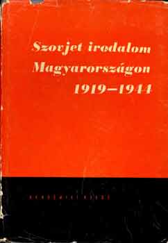 Lengyel Béla (szerk.) - Szovjet irodalom Magyarországon 1919-1944