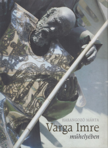 Harangozó Márta - Varga Imre műhelyében