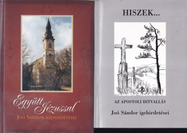 2 db k�nyv Jo� S�ndor igehirdet�sei: Egy�tt J�zussal + Hiszek (Az apostoli hitvall�s)