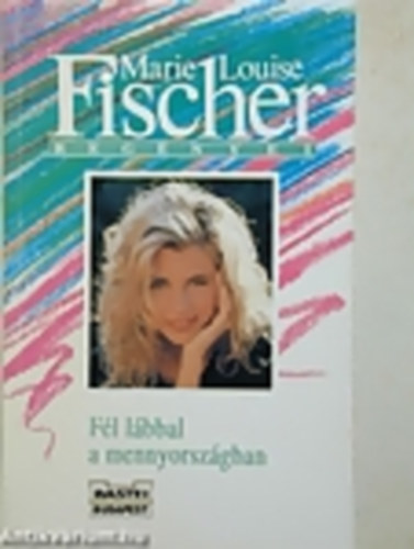 Marie Louise Fischer - F�l l�bbal a mennyorsz�gban