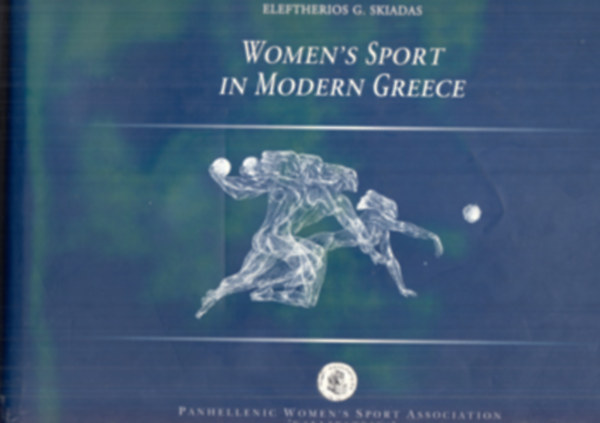 Eleftherios G. Skiadas - Women's sport in modern Greece