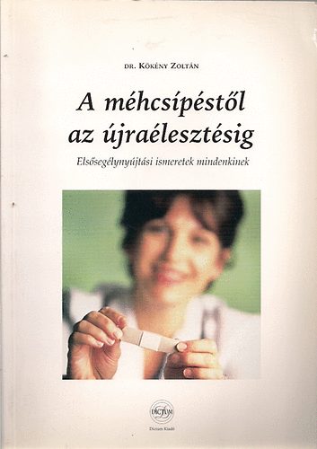 Dr K�k�ny Zolt�n - A m�hcs�p�st�l az �jra�leszt�sig - Els�seg�lyny�jt�si ismeretek ...