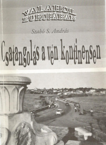 Szab S. Andrs - Valahol Eurpban (csatangols a vn kontinensen)