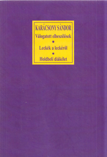 Kar�csony S�ndor - V�logatott elbesz�l�sek az Er� c�m� di�klapb�l - Leck�k a leck�r�l - Holdbeli di�k�let