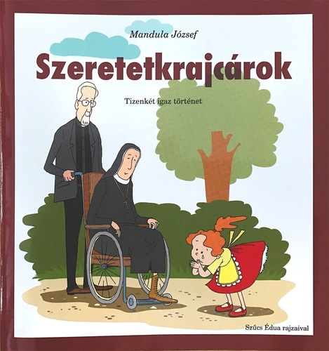 Mandula J�zsef - Szeretetkrajc�rok - Tizenk�t igaz t�rt�net