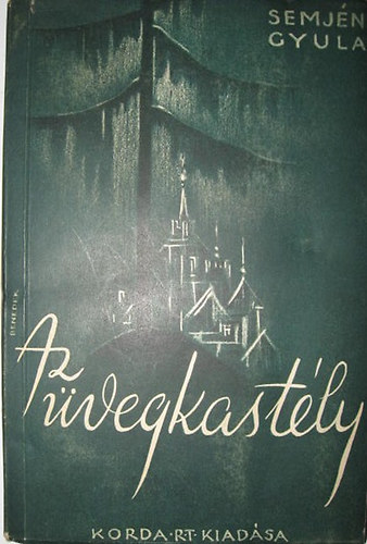 Semj�n Gyula - Az �vegkast�ly