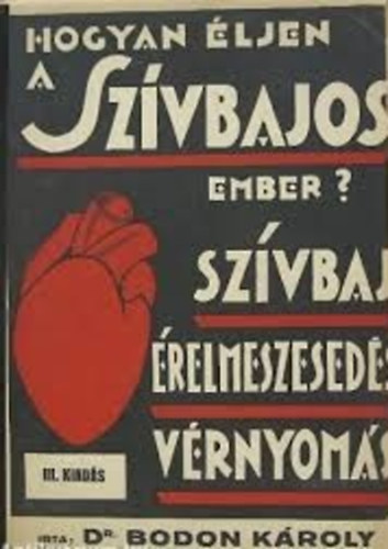 Dr. Bodon Károly - Hogyan éljen a szívbajos ember?