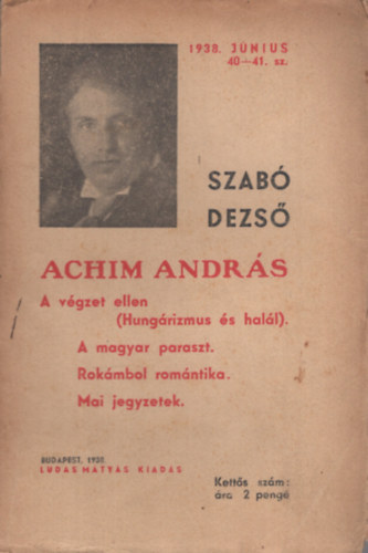 Szab Dezs ujabb mvei 40-41 (Achim Andrs, A vgzet ellen, A magyar paraszt, Rokmbol romntika, Mai jegyzetek)