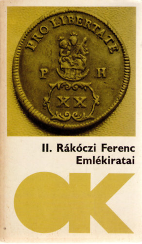 II. R�k�czi Ferenc K�peczi B�la  (szerk.) - II. R�k�czi Ferenc fejedelem eml�kiratai - A magyarorsz�gi h�bor�r�l, 1703-t�l annak v�g�ig