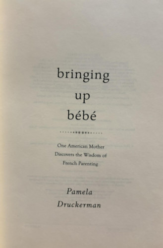 Pamela Druckerman - Bringing Up Bb