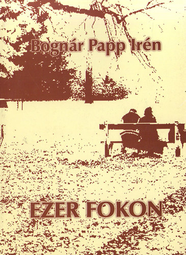 Bogn�r Papp Ir�n - Ezer fokon