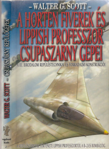 Walter G. Scott - A Horten fivérek és Lippish professzor csupaszárny gépei