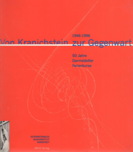 Von Kranichstein zur Gegenwart - 1946-1996: 50 Jahre Darmst�dter Ferienkurse