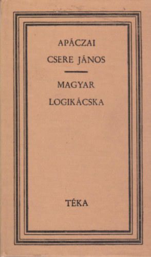 Apáczai Csere János - Magyar logikácska és egyéb írások (téka)
