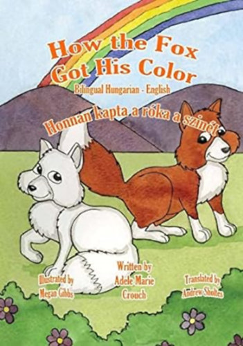 adele marie crouch - How the Fox Got His Color (Hungarian and English Edition)