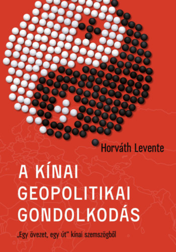 Horváth Levente - A kínai geopolitikai gondolkodás