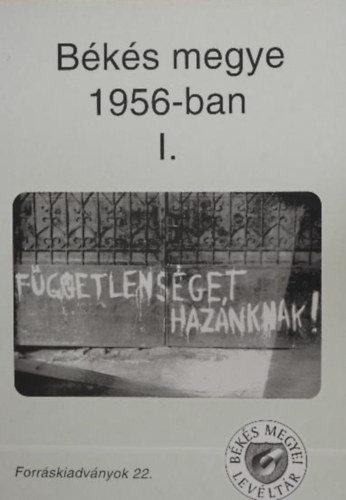 Erdmann Gyula - B�k�s megye 1956-ban I.