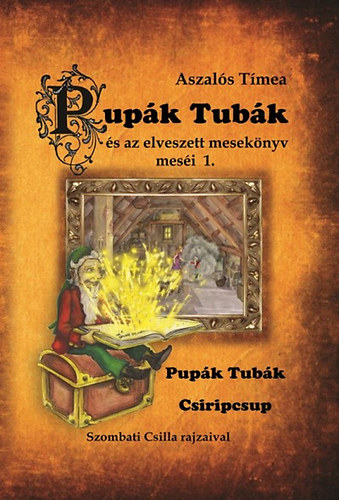 Aszalós Tímea - Pupák Tubák és az elveszett mesekönyv meséi 1.