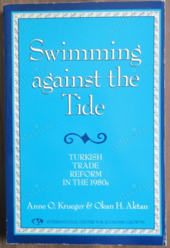 Okan H. Aktan Anne O. Krueger - Swimming Against the Tide: Turkish Trade Reform in the 1980s